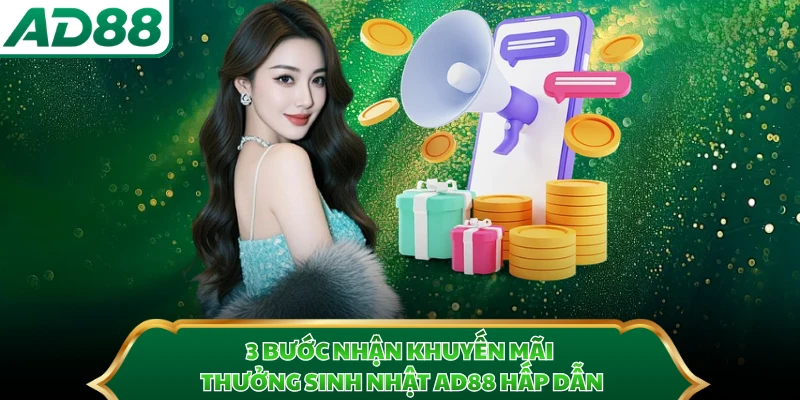 3 bước nhận khuyến mãi thưởng sinh nhật AD88 hấp dẫn