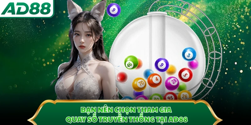 Bạn nên chọn tham gia quay số truyền thống tại AD88