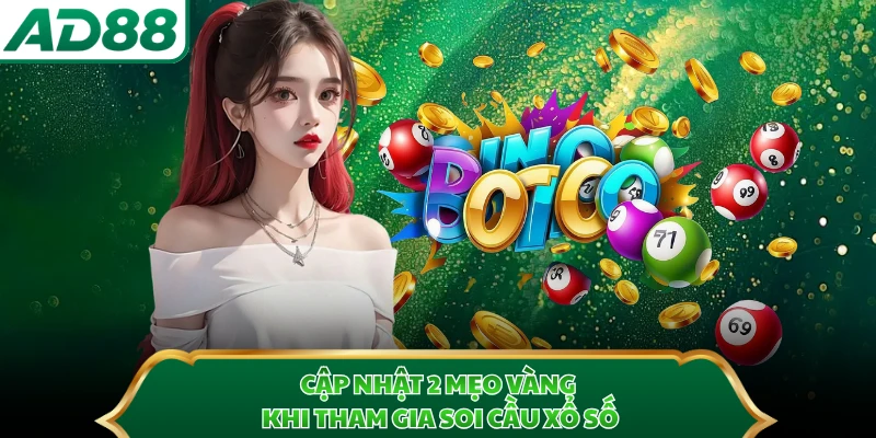 Cập nhật 2 mẹo vàng khi tham gia soi cầu xổ số