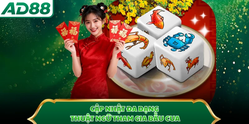 Cập nhật đa dạng thuật ngữ tham gia Bầu Cua