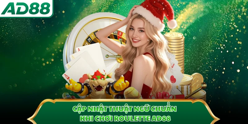 Cập nhật thuật ngữ chuẩn khi chơi Roulette AD88 