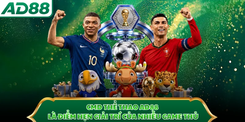 CMD thể thao AD88 là điểm hẹn giải trí của nhiều game thủ