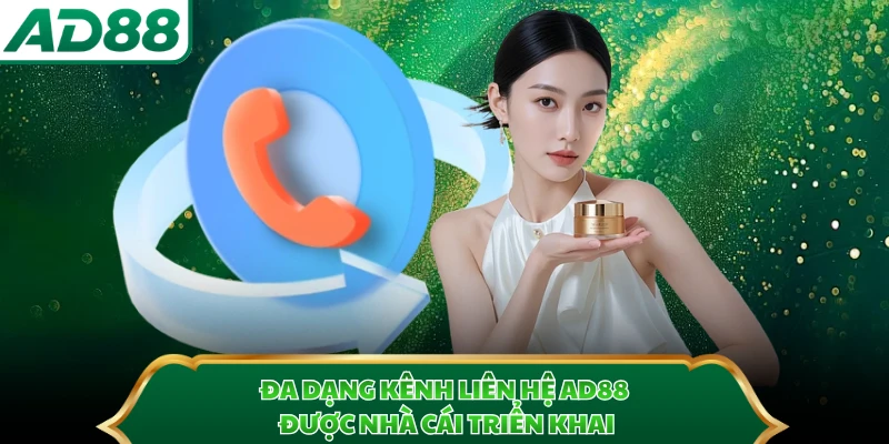 Đa dạng kênh liên hệ AD88 được nhà cái triển khai