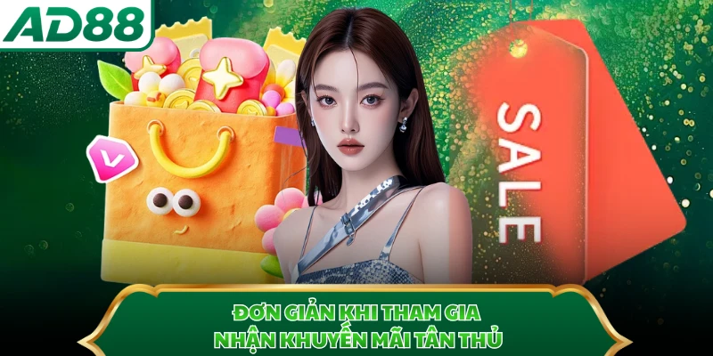 Đơn giản khi tham gia nhận khuyến mãi tân thủ