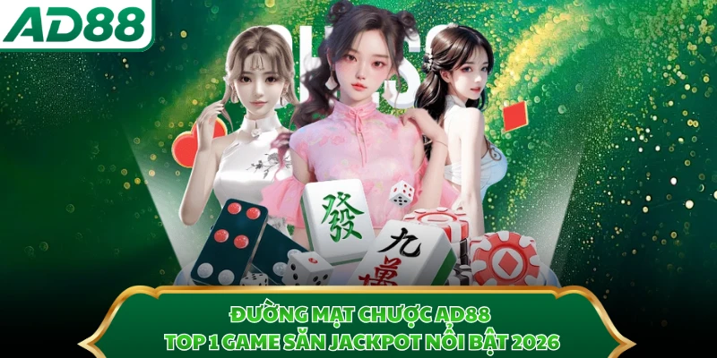Đường Mạt Chược AD88 - Top 1 Game Săn Jackpot Nổi Bật 2026