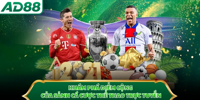 Khám phá điểm cộng của sảnh cá cược thể thao trực tuyến