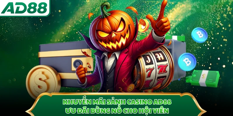 Khuyến Mãi Sảnh Casino AD88 - Ưu Đãi Bùng Nổ Cho Hội Viên 