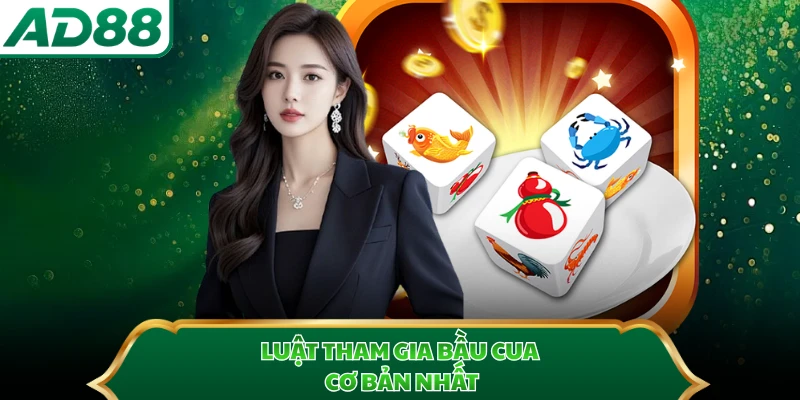 Luật tham gia Bầu Cua cơ bản nhất