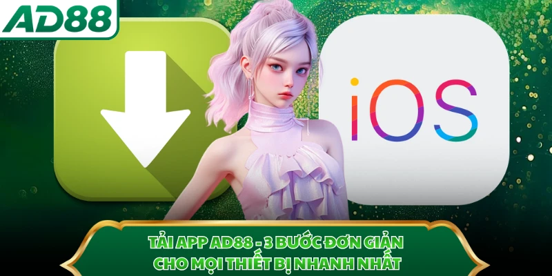 Tải App AD88 - 3 Bước Đơn Giản Cho Mọi Thiết Bị Nhanh Nhất
