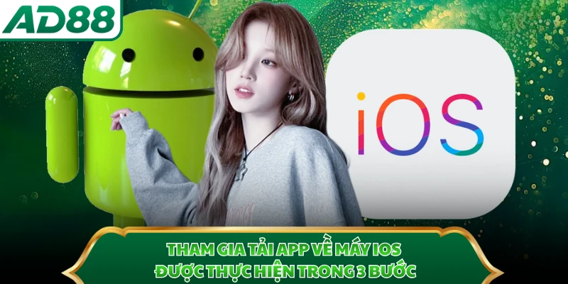 Tham gia tải app về máy iOS được thực hiện trong 3 bước