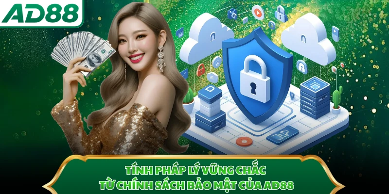 Tính pháp lý vững chắc từ chính sách bảo mật của AD88  