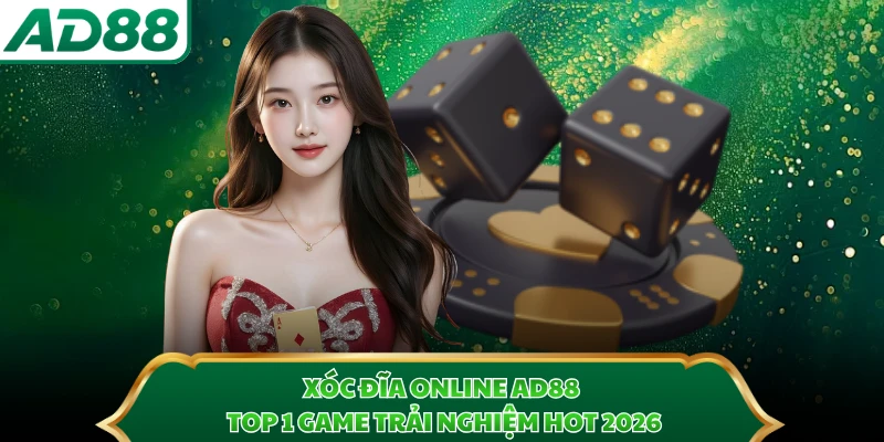 Xóc Đĩa Online AD88 - Top 1 Game Trải Nghiệm Hot 2026